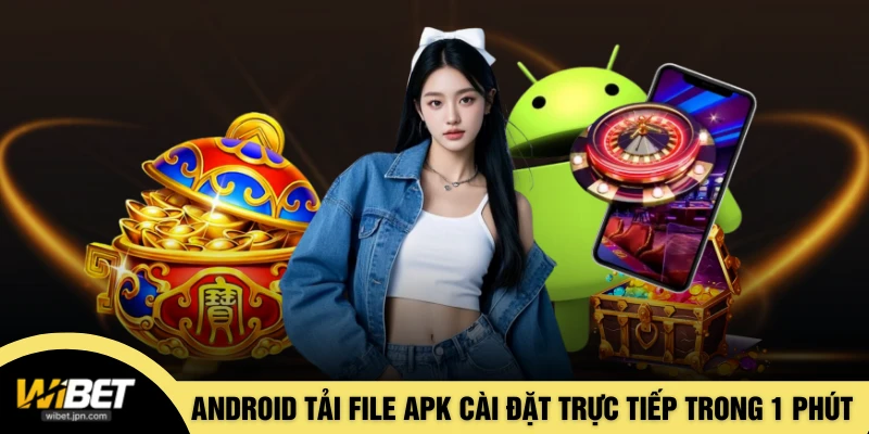 Android tải file apk để cài đặt trực tiếp trong 1 phút