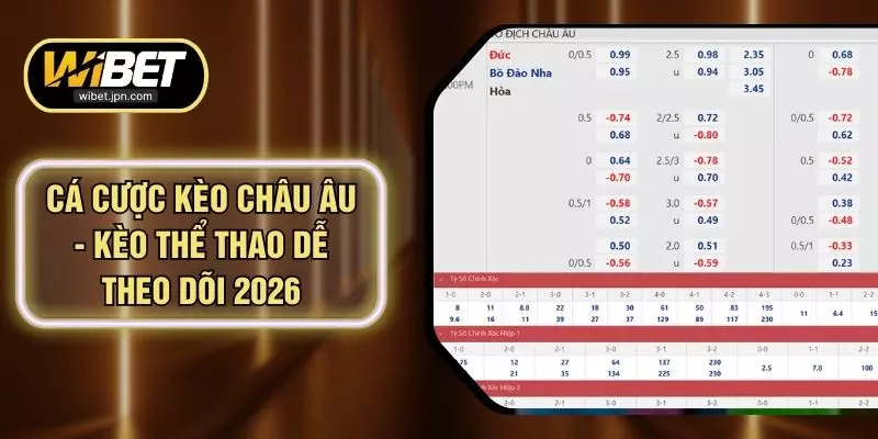 Cá Cược Kèo Châu Âu - Kèo Thể Thao Dễ Theo Dõi 2026