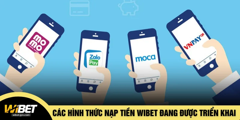 Các hình thức nạp tiền WIBET đang được triển khai