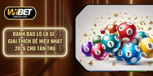 Đánh Bao Lô Là Gì - Giải Thích Dễ Hiểu Nhất 2026 Cho Tân Thủ