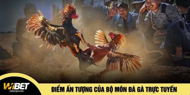 Điểm ấn tượng của bộ môn đá gà trực tuyến