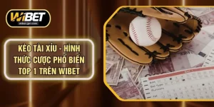 Kèo Tài Xỉu - Hình Thức Cược Phổ Biến Top 1 Trên WIBET