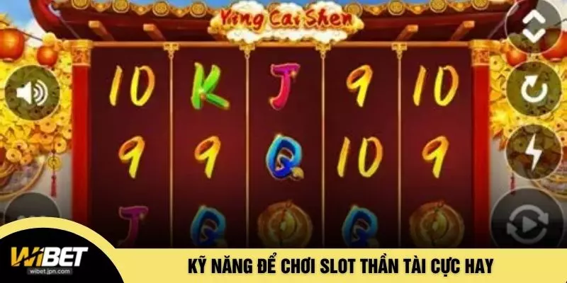 Kỹ năng để chơi slot thần tài cực hay