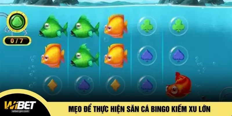 Mẹo để thực hiện săn cá Bingo kiếm xu lớn