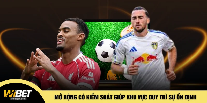 Mở rộng có kiểm soát giúp khu vực duy trì sự ổn định