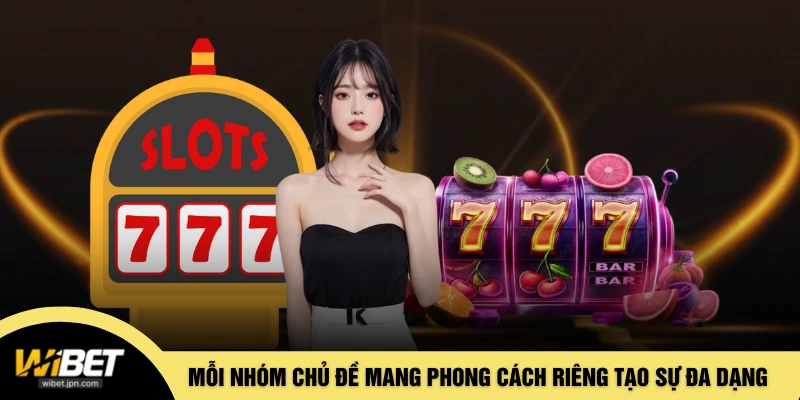 Mỗi nhóm chủ đề mang phong cách riêng tạo sự đa dạng 