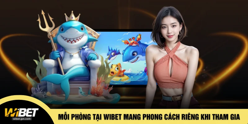 Mỗi phòng tại WIBET mang phong cách riêng khi tham gia