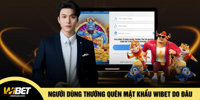 Người dùng thường quên mật khẩu WIBET do đâu