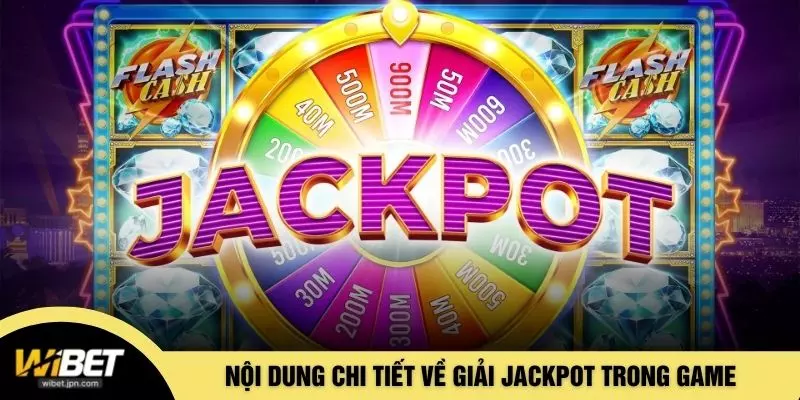 Nội dung chi tiết về giải Jackpot trong game