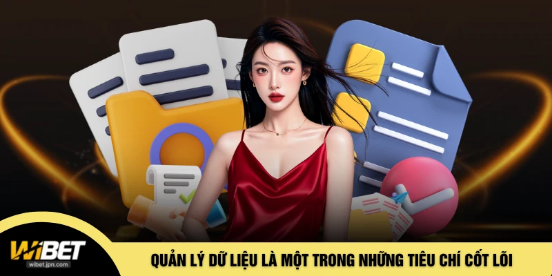 Quản lý dữ liệu là một trong những tiêu chí cốt lõi