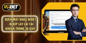 Quên Mật Khẩu WIBET - Bí Kíp Lấy Lại Tài Khoản Trong 30 Giây