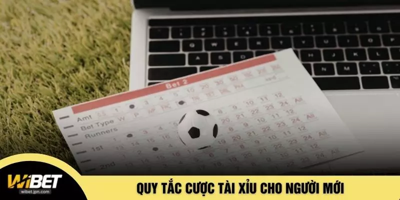 Quy tắc cược tài xỉu cho người mới