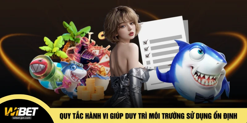 Quy tắc hành vi giúp duy trì môi trường sử dụng ổn định