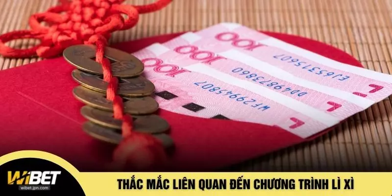 Thắc mắc liên quan đến chương trình lì xì